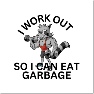I Work Out So I Can Eat Garbage Posters and Art